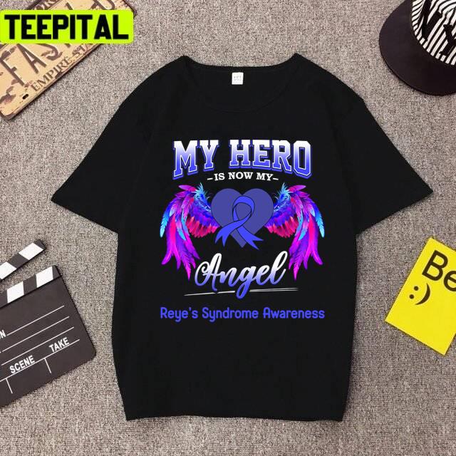 My Hero Is Now My Angel Reye's Syndrome Awareness Unisex T-Shirt My Hero Is Now My Angel Reye's Syndrome Awareness Unisex T-Shirt