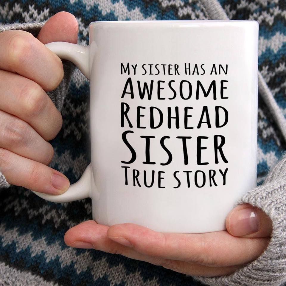 My Sister Has An Awesome Redhead Sister True Story Premium Sublime Ceramic Coffee Mug White My Sister Has An Awesome Redhead Sister True Story Premium Sublime Ceramic Coffee Mug White