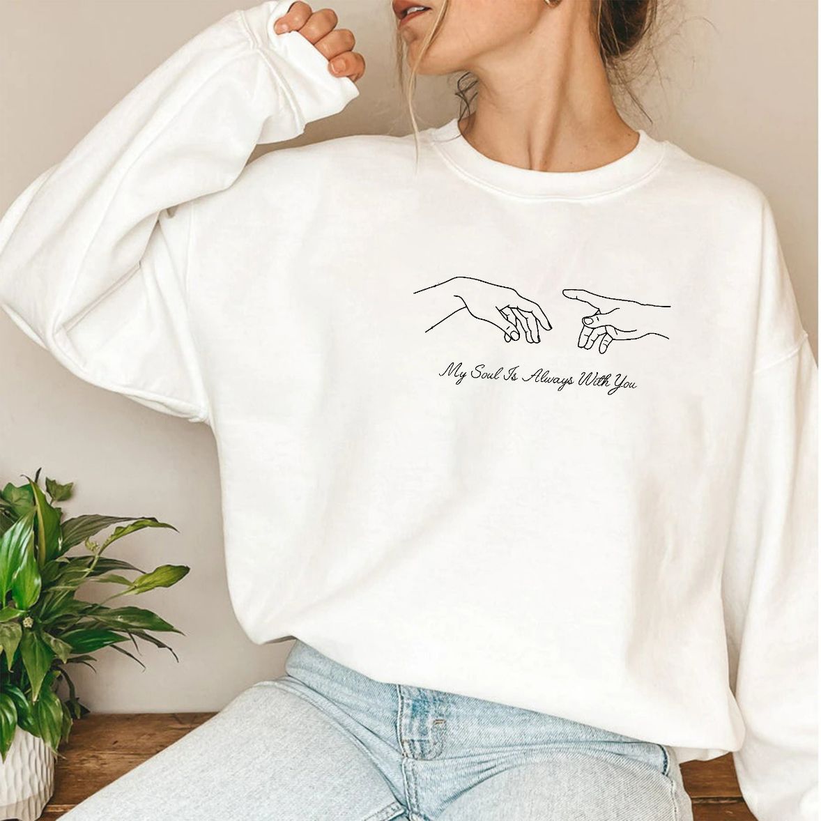 My Soul Is Always With You Sweatshirt My Soul Is Always With You Sweatshirt
