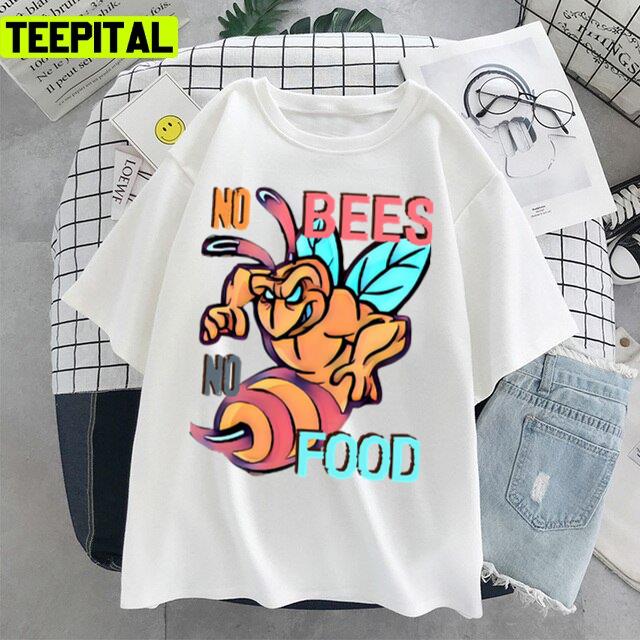 No Bees No Food Animated Art Unisex T-Shirt No Bees No Food Animated Art Unisex T-Shirt