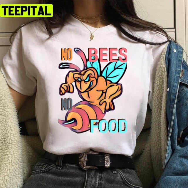 No Bees No Food Animated Art Unisex T-Shirt No Bees No Food Animated Art Unisex T-Shirt