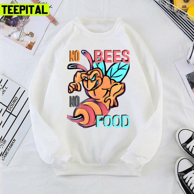 No Bees No Food Animated Art Unisex T-Shirt No Bees No Food Animated Art Unisex T-Shirt