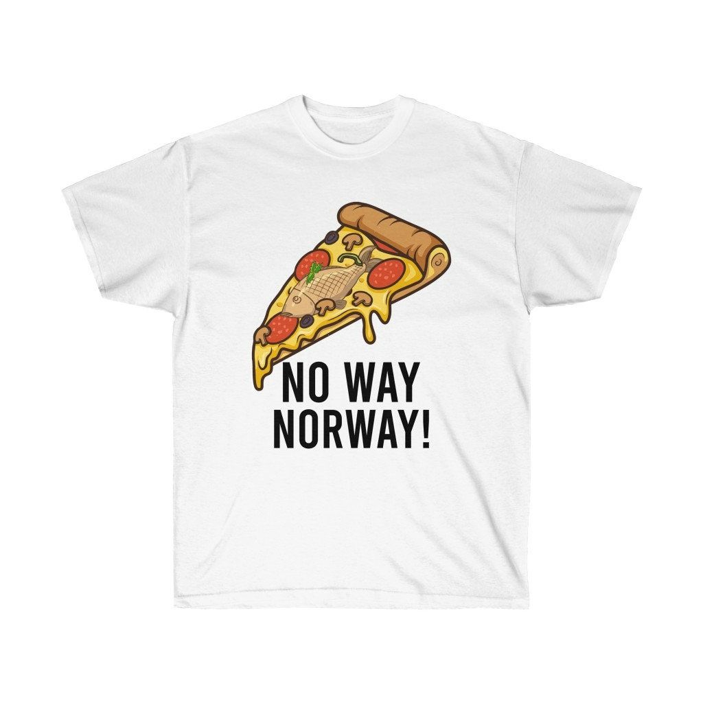 No Way Norway Pizza With Anchovies Unisex Ultra Cotton Tee Shirt No Way Norway Pizza With Anchovies Unisex Ultra Cotton Tee Shirt