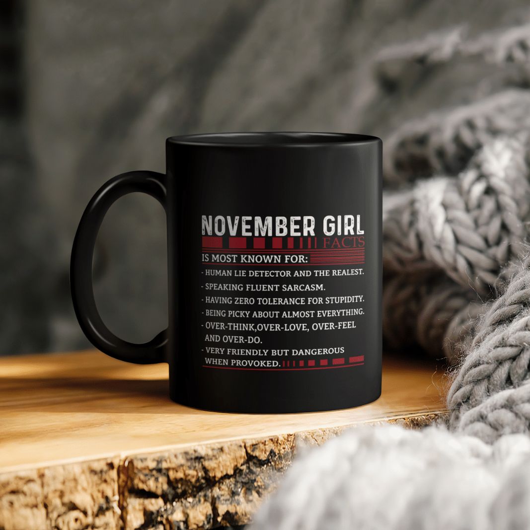 November Girl Facts Is Most Known For Human Lie Detector And The Realest Speaking Fluent Sarcasm Having Zero Ceramic Coffee Mug November Girl Facts Is Most Known For Human Lie Detector And The Realest Speaking Fluent Sarcasm Having Zero Ceramic Coffee Mug
