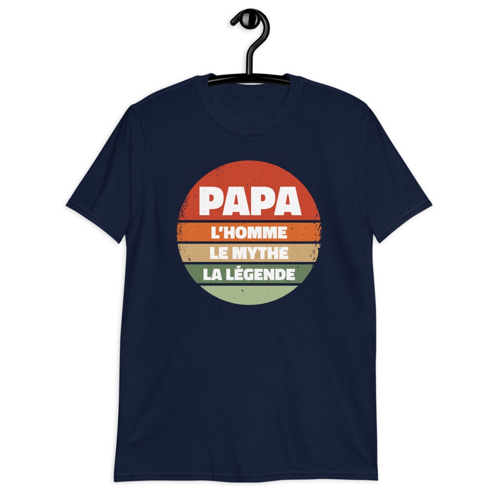 Papa L'homme Le Mythe La Legende Happy Father's Day Unisex T-Shirt Papa L'homme Le Mythe La Legende Happy Father's Day Unisex T-Shirt