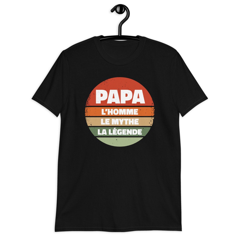 Papa L'homme Le Mythe La Legende Happy Father's Day Unisex T-Shirt Papa L'homme Le Mythe La Legende Happy Father's Day Unisex T-Shirt