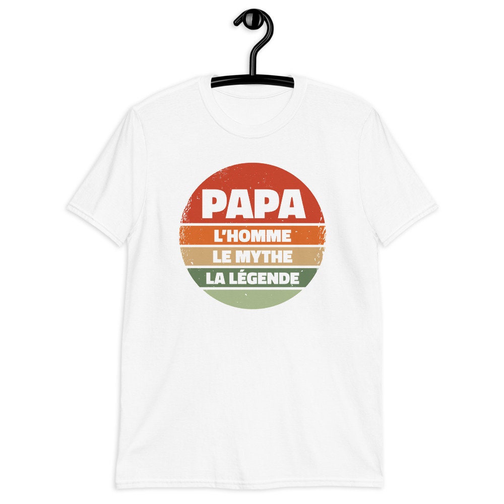 Papa L'homme Le Mythe La Legende Happy Father's Day Unisex T-Shirt Papa L'homme Le Mythe La Legende Happy Father's Day Unisex T-Shirt