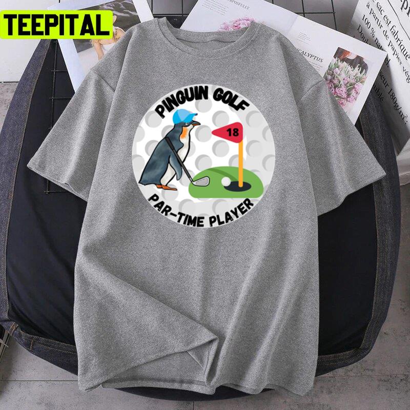 Penguin Golf Partime Player Unisex T-Shirt Penguin Golf Partime Player Unisex T-Shirt