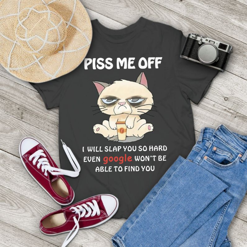 Piss Me Off I Will Slap You So Hard Funny Cat Vintage T-Shirt Piss Me Off I Will Slap You So Hard Funny Cat Vintage T-Shirt
