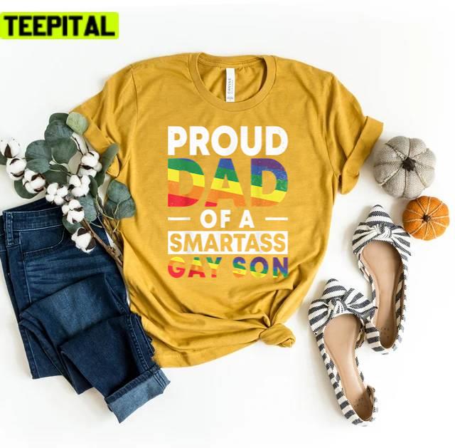 Proud Dad Of A Smartass Gay Son Lgbt Design Unisex T-Shirt Proud Dad Of A Smartass Gay Son Lgbt Design Unisex T-Shirt