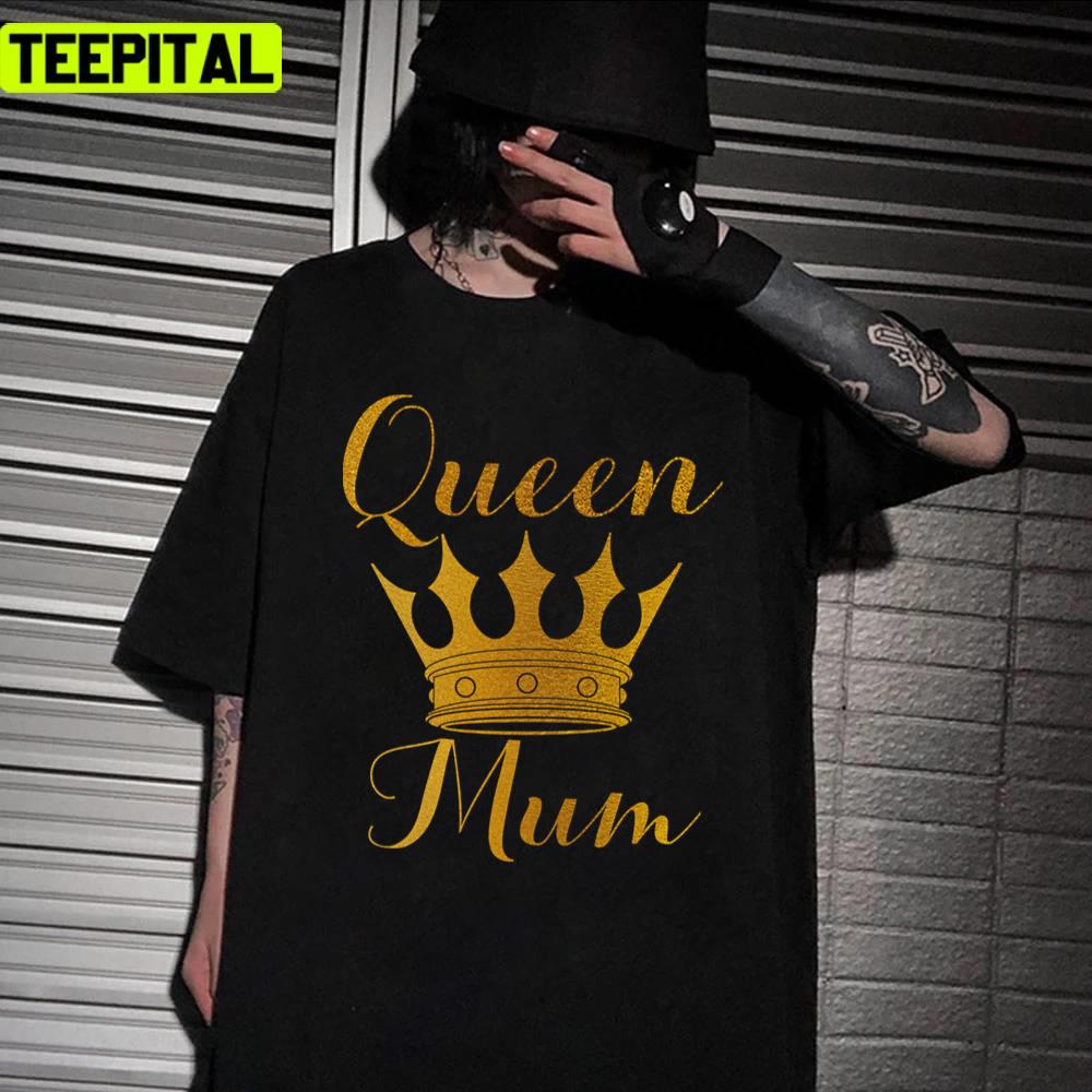 Queen Mum On Mothers Day Gold Crowns Design Unisex T-Shirt Queen Mum On Mothers Day Gold Crowns Design Unisex T-Shirt