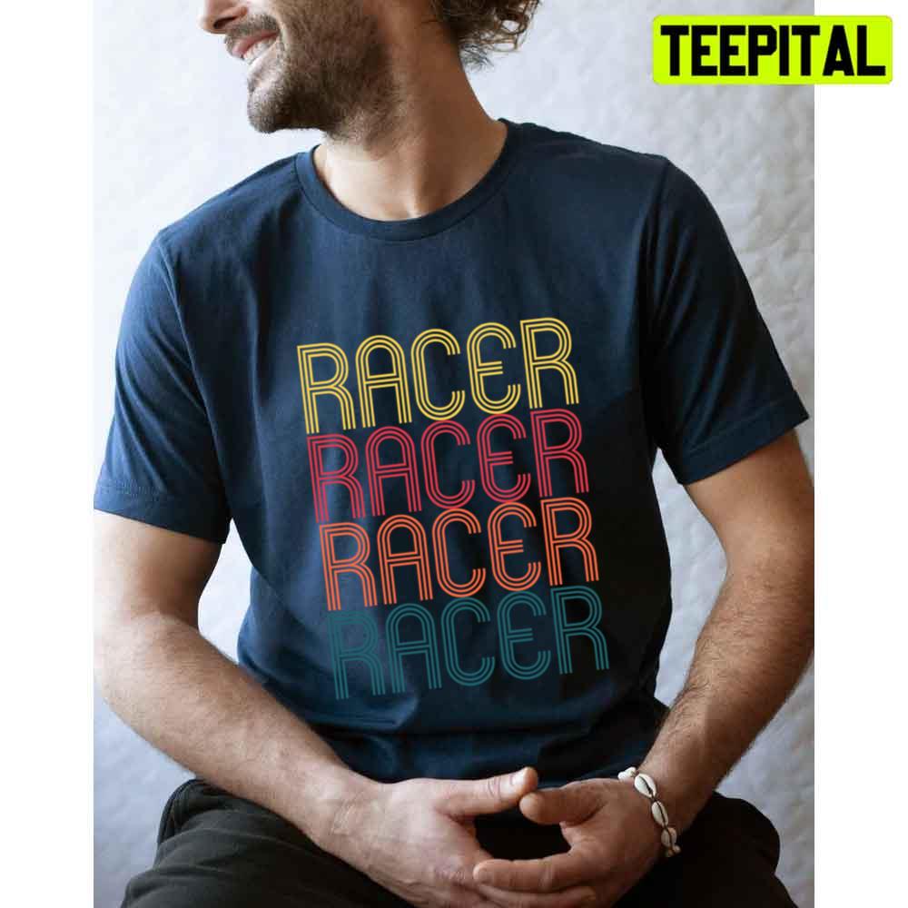 Retro Racer Funny Racing Unisex T-Shirt Retro Racer Funny Racing Unisex T-Shirt
