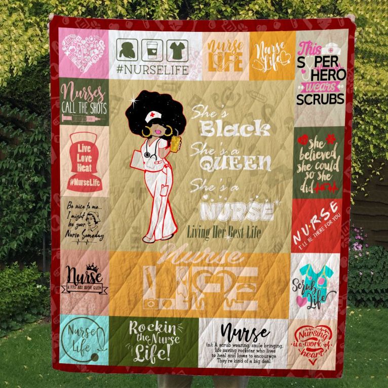 She's Black She's A Queen She's A Nurse Living Her Best Life Quilt Blanket She's Black She's A Queen She's A Nurse Living Her Best Life Quilt Blanket