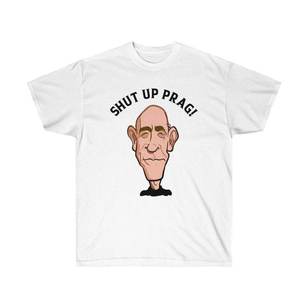 Shut Up Prag Shirt Shut Up Prag Shirt