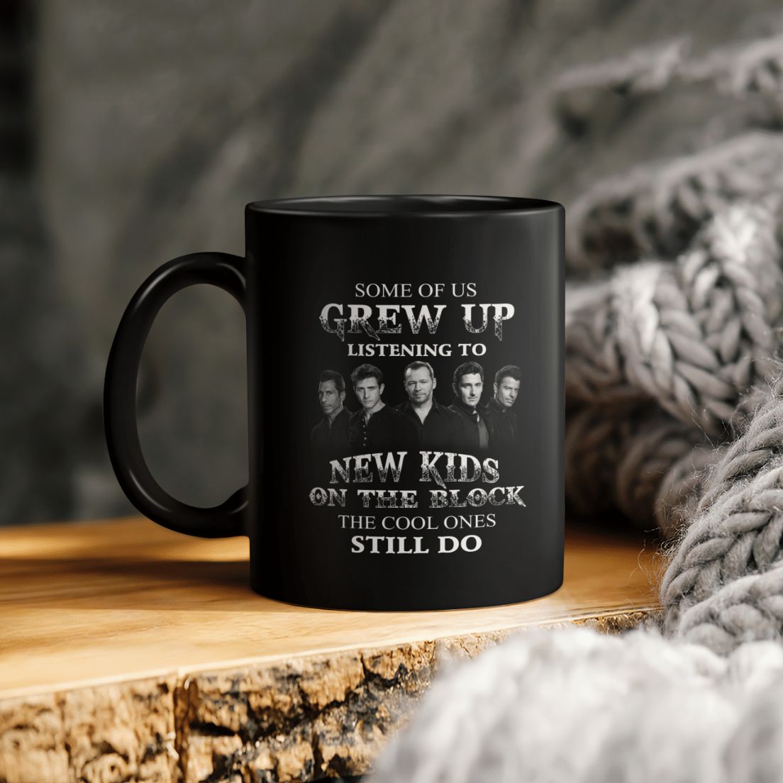 Some Of Us Grew Up Listening To New Kids On The Block The Cool Ones Still Do Ceramic Coffee Mug Some Of Us Grew Up Listening To New Kids On The Block The Cool Ones Still Do Ceramic Coffee Mug