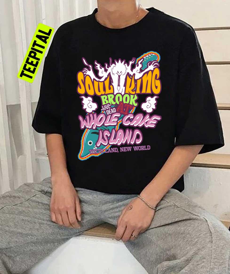 Soul King At Whole Cake Island Unisex T-Shirt Soul King At Whole Cake Island Unisex T-Shirt
