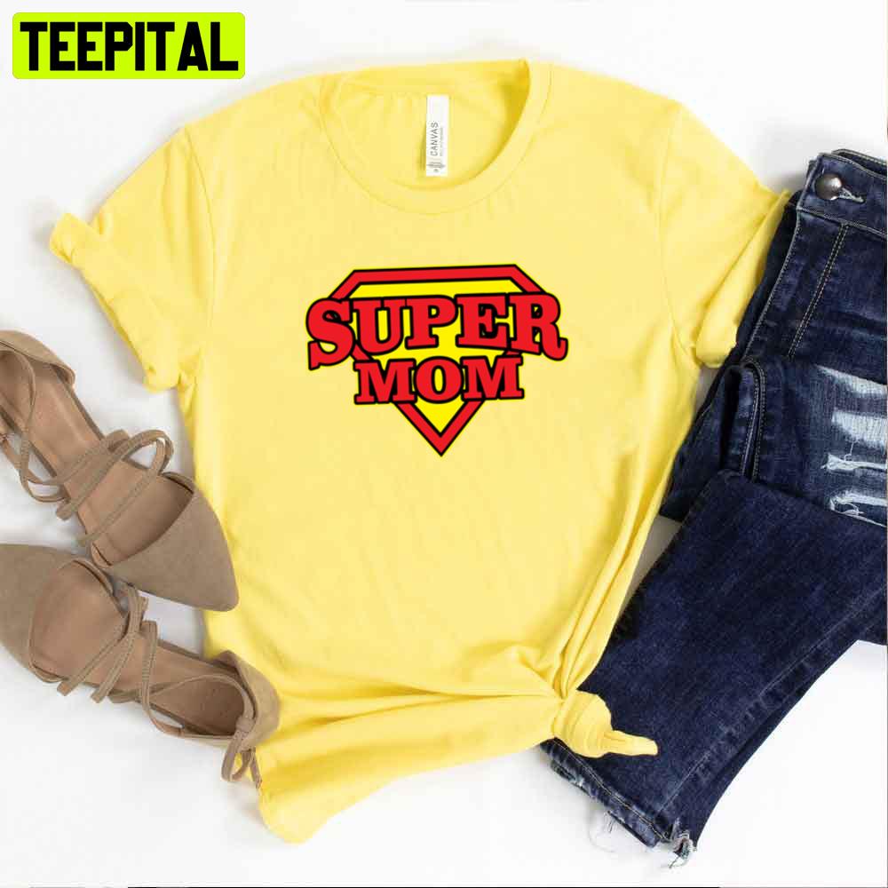 Super Hero Mom Mother's Day Unisex T-Shirt Super Hero Mom Mother's Day Unisex T-Shirt