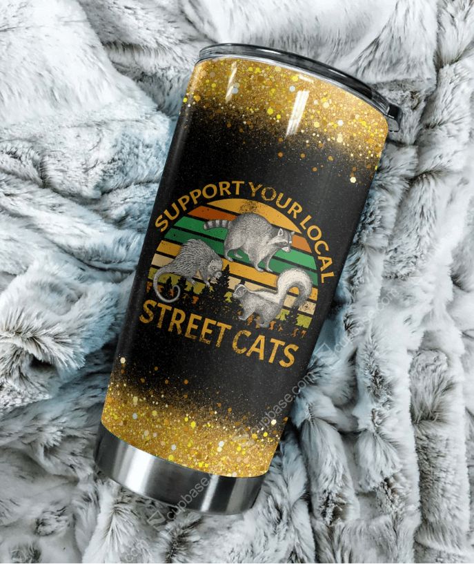 Support Your Local Street Cats Stainless Steel Cup Support Your Local Street Cats Stainless Steel Cup