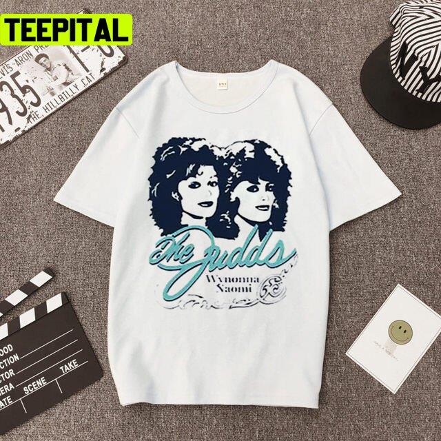 The Judds Wynonna Naomi Design Unisex T-Shirt The Judds Wynonna Naomi Design Unisex T-Shirt