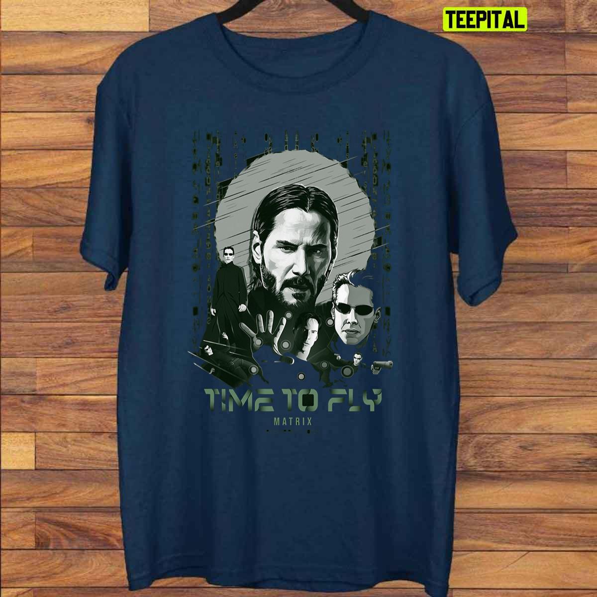 Time To Fly Matrix Keanu Reeves Unisex T-Shirt Time To Fly Matrix Keanu Reeves Unisex T-Shirt