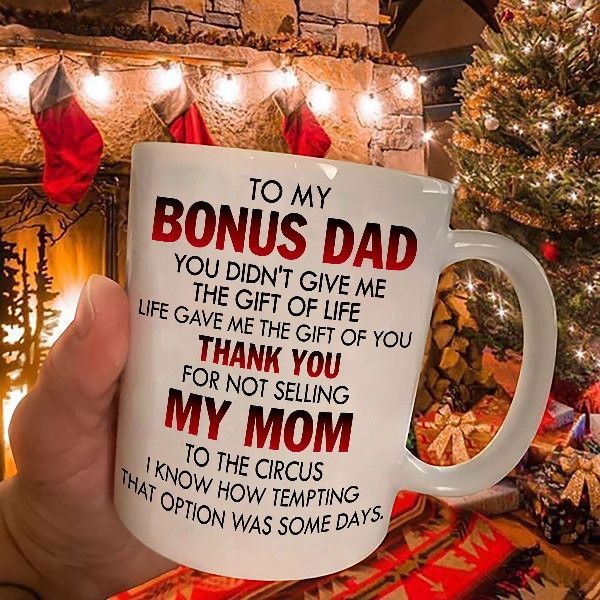 To My Bonus Dad You Didn't Give Me The Gift Of Life Life Gave Me The Gift Of You Thank You Premium Sublime Ceramic Coffee Mug White To My Bonus Dad You Didn't Give Me The Gift Of Life Life Gave Me The Gift Of You Thank You Premium Sublime Ceramic Coffee Mug White