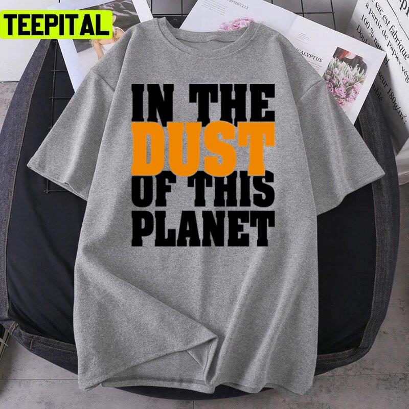 Trending In The Dust Of This Planet Essential Unisex T-Shirt Trending In The Dust Of This Planet Essential Unisex T-Shirt