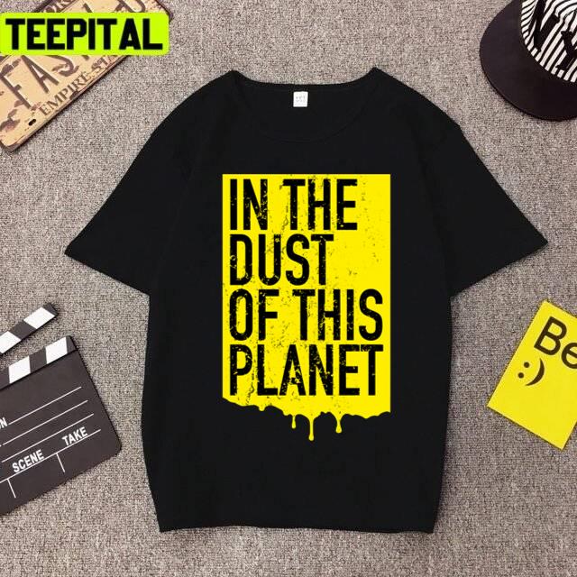 Trending In The Dust Of This Planet Unisex T-Shirt Trending In The Dust Of This Planet Unisex T-Shirt
