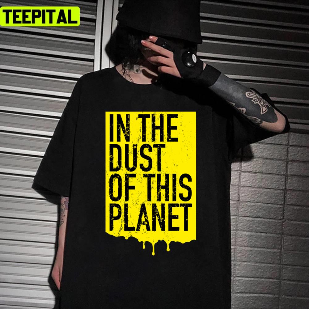 Trending In The Dust Of This Planet Unisex T-Shirt Trending In The Dust Of This Planet Unisex T-Shirt