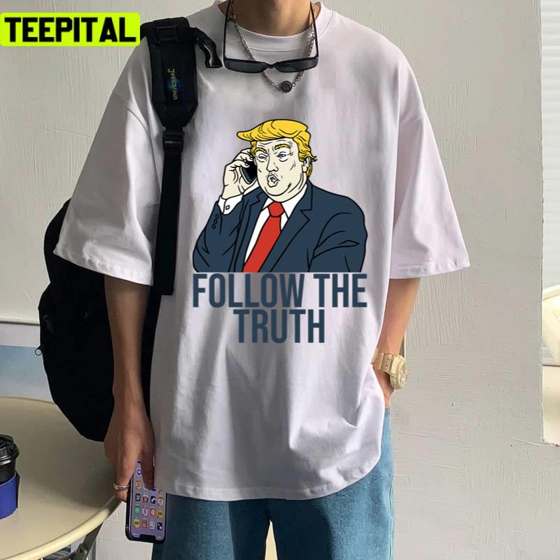 Truth Social Follow The Truth Trump 2022 Unisex T-Shirt Truth Social Follow The Truth Trump 2022 Unisex T-Shirt
