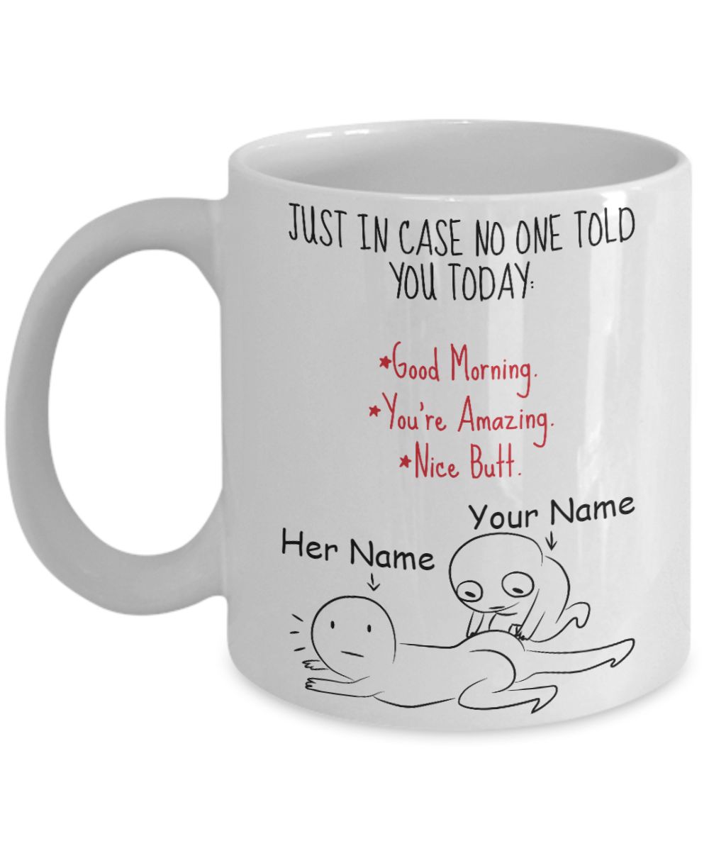 Ust In Case No One Told You Today Good Morning You’re Amazing Nice Butt Premium Sublime Ceramic Coffee Mug White Ust In Case No One Told You Today Good Morning You’re Amazing Nice Butt Premium Sublime Ceramic Coffee Mug White