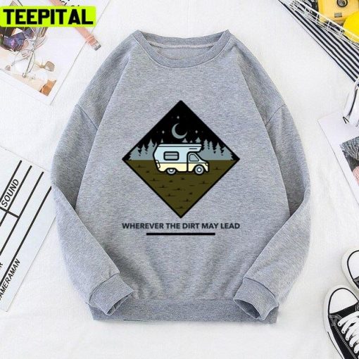 Van Life Wherever The Dirt May Lead Unisex T-Shirt