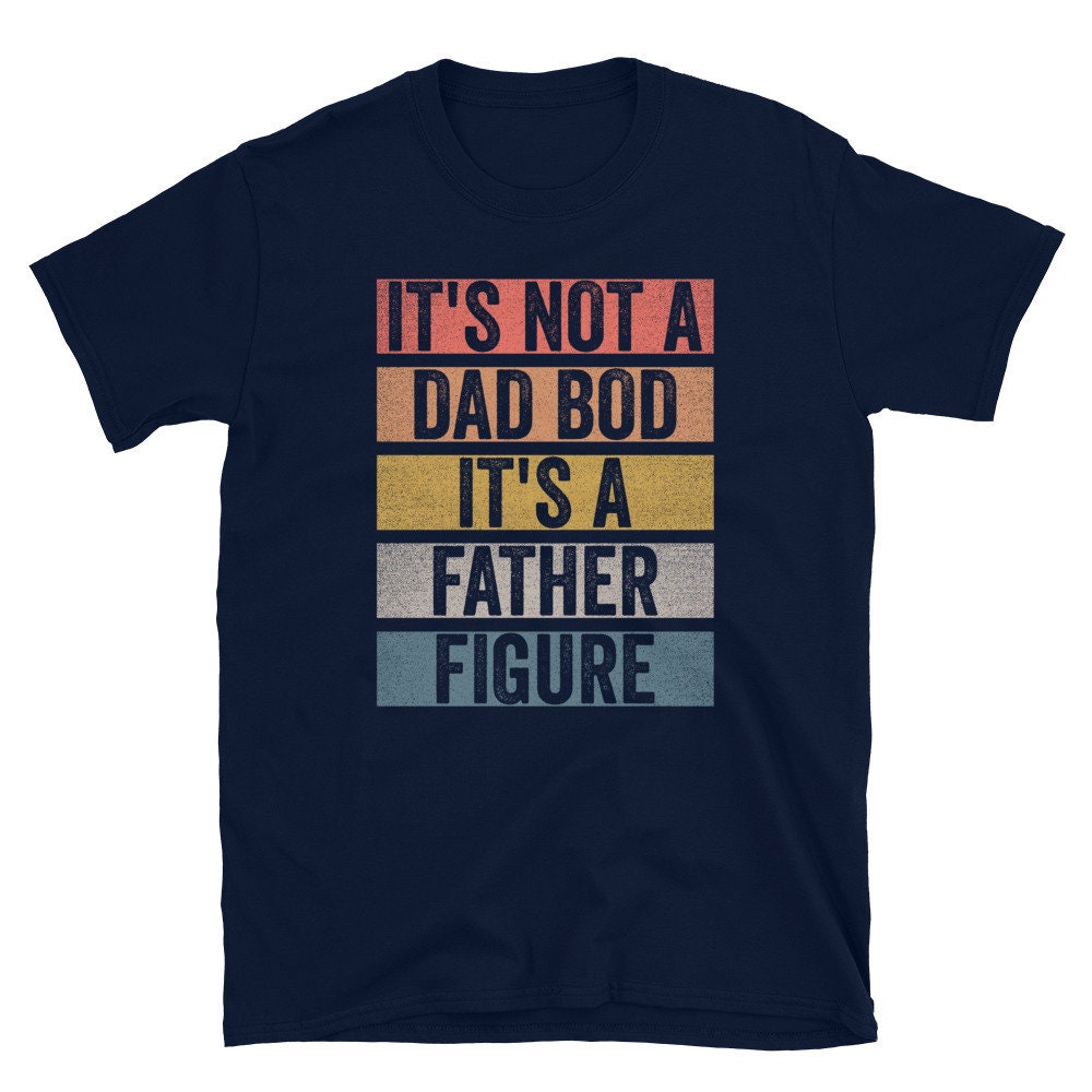 Vintage Retro It's Not A Dad Bod It's A Father Figure Happy Father's Day Unisex T-Shirt Vintage Retro It's Not A Dad Bod It's A Father Figure Happy Father's Day Unisex T-Shirt