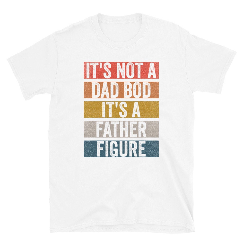 Vintage Retro It's Not A Dad Bod It's A Father Figure Happy Father's Day Unisex T-Shirt Vintage Retro It's Not A Dad Bod It's A Father Figure Happy Father's Day Unisex T-Shirt