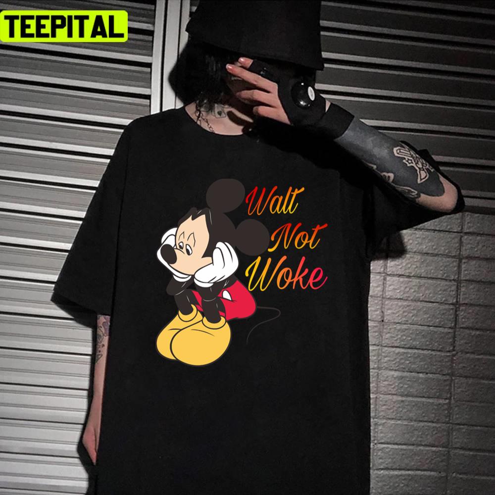 Walt Not Woke Mickey Mouse Design Unisex T-Shirt Walt Not Woke Mickey Mouse Design Unisex T-Shirt
