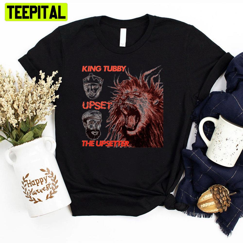 When The King Makes Upset The Upsetter Unisex T-Shirt When The King Makes Upset The Upsetter Unisex T-Shirt
