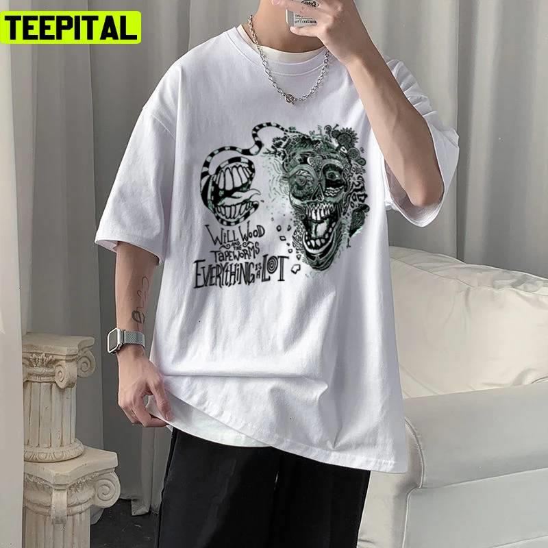 Will Wood And The Tapeworms Everything Is A Lot Unisex T-Shirt Will Wood And The Tapeworms Everything Is A Lot Unisex T-Shirt
