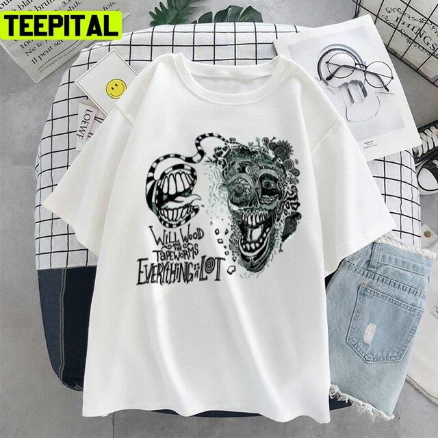 Will Wood And The Tapeworms Everything Is A Lot Unisex T-Shirt Will Wood And The Tapeworms Everything Is A Lot Unisex T-Shirt