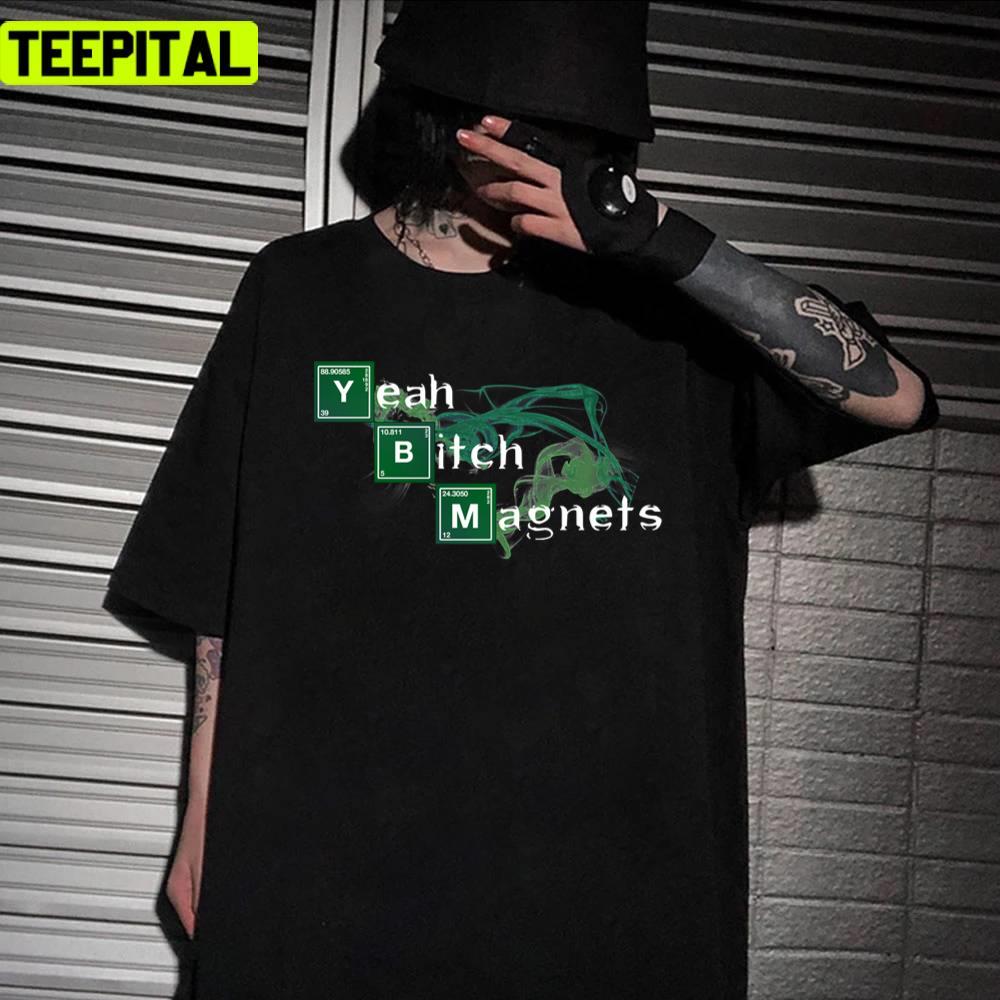 Yeah Bitch Magnets Breaking Bad Design Unisex T-Shirt Yeah Bitch Magnets Breaking Bad Design Unisex T-Shirt