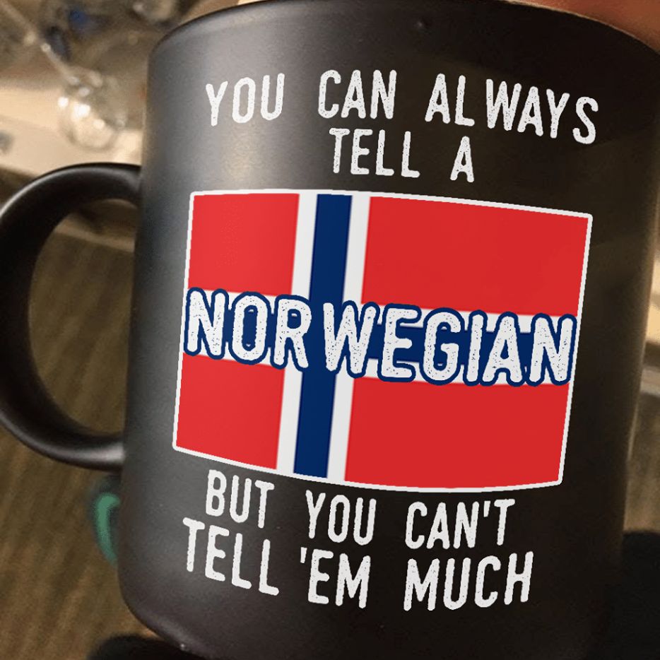 You Can Always Tell A Norwegian But You Can't Tell Em Much Premium Sublime Ceramic Coffee Mug Black You Can Always Tell A Norwegian But You Can't Tell Em Much Premium Sublime Ceramic Coffee Mug Black
