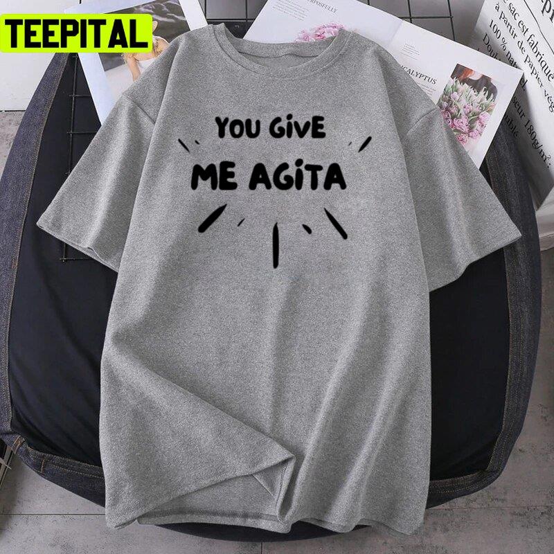 You Give Me Agita Humor Quote Italian Unisex T-Shirt You Give Me Agita Humor Quote Italian Unisex T-Shirt