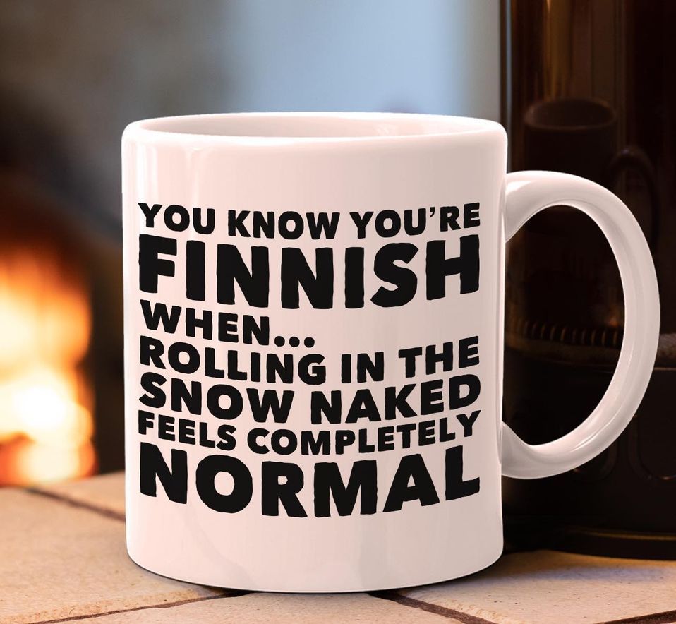 You Know You're Finnish When Rolling In The Snow Naked Feels Completely Normal Premium Sublime Ceramic Coffee Mug White You Know You're Finnish When Rolling In The Snow Naked Feels Completely Normal Premium Sublime Ceramic Coffee Mug White