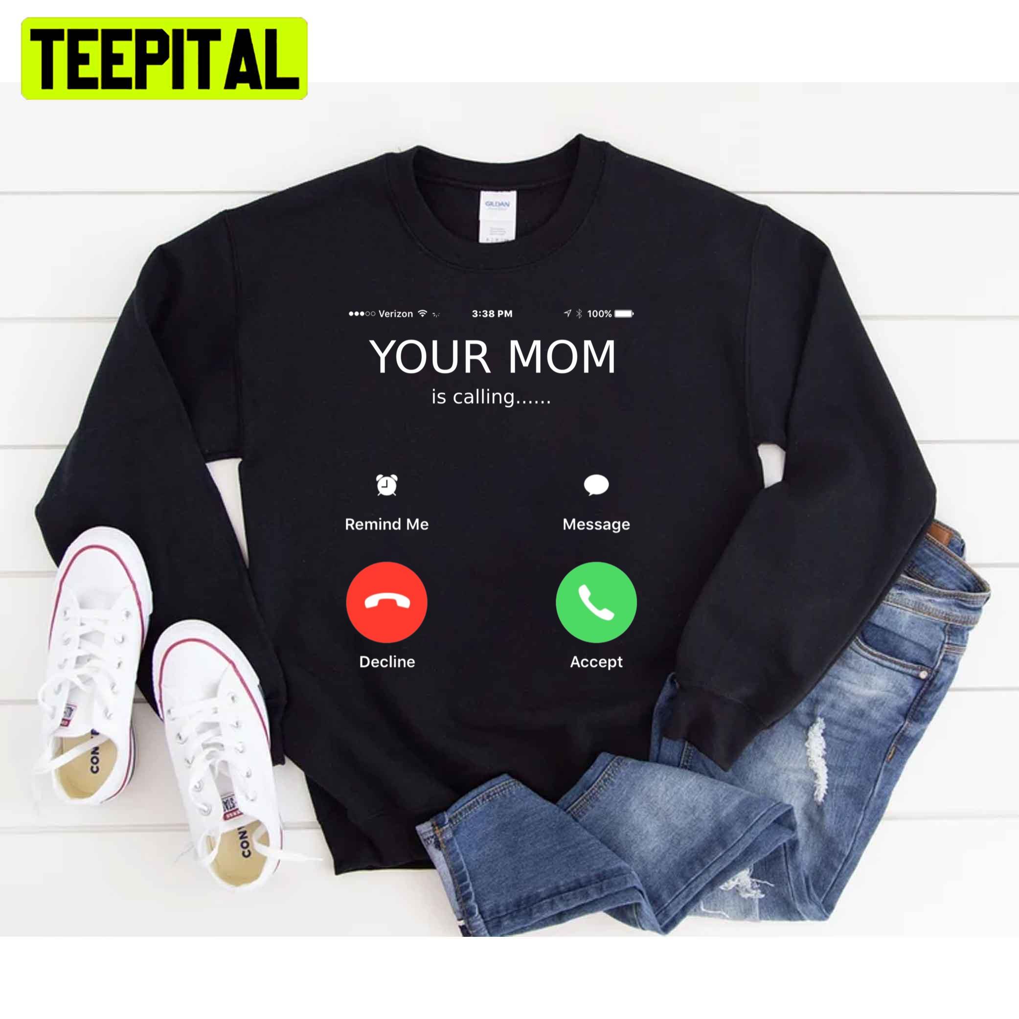 Your Mom Is Calling Mother's Day Unisex T-Shirt Your Mom Is Calling Mother's Day Unisex T-Shirt