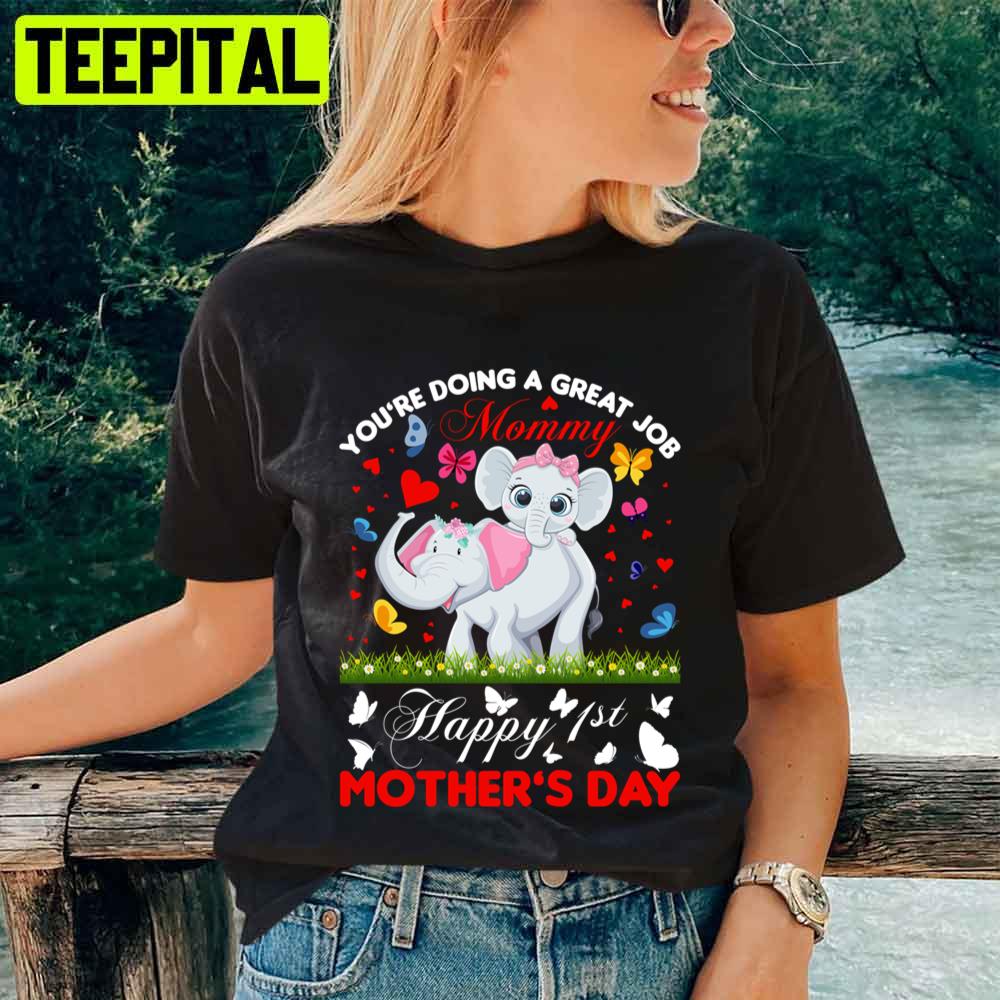 You're Doing A Great Job Mommy Mother's Day Unisex T-Shirt You're Doing A Great Job Mommy Mother's Day Unisex T-Shirt