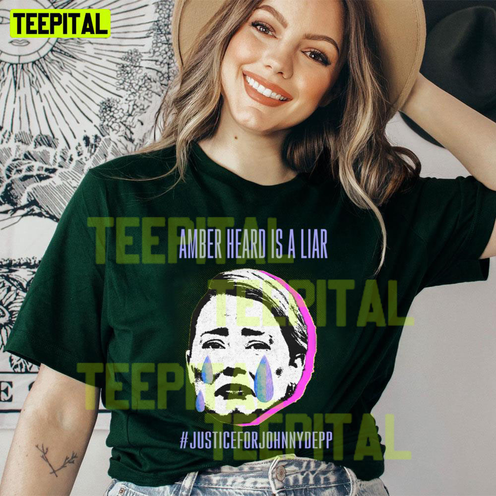 Amber Heard Is A Liar Justice For Johnny Depp Fuck Amber Heard Unisex T-Shirt Amber Heard Is A Liar Justice For Johnny Depp Fuck Amber Heard Unisex T-Shirt