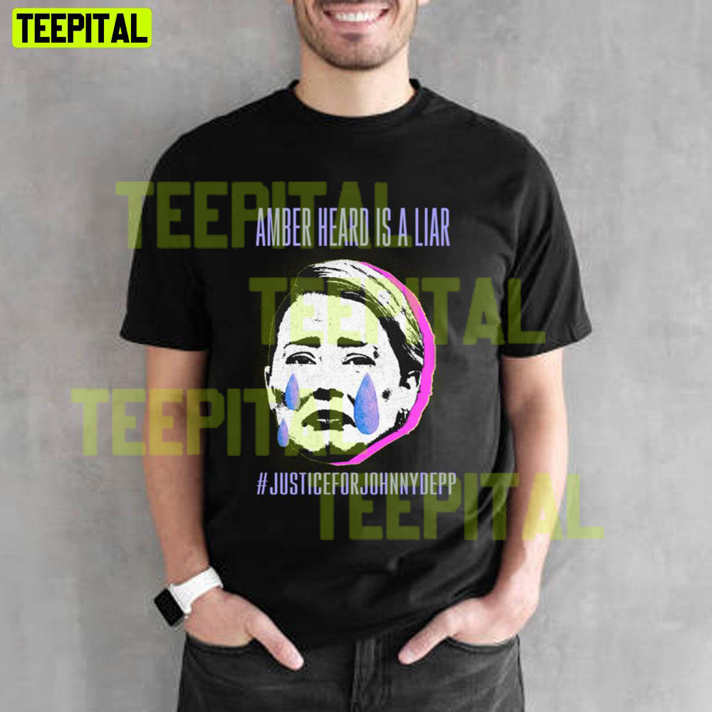 Amber Heard Is A Liar Justice For Johnny Depp Fuck Amber Heard Unisex T-Shirt Amber Heard Is A Liar Justice For Johnny Depp Fuck Amber Heard Unisex T-Shirt
