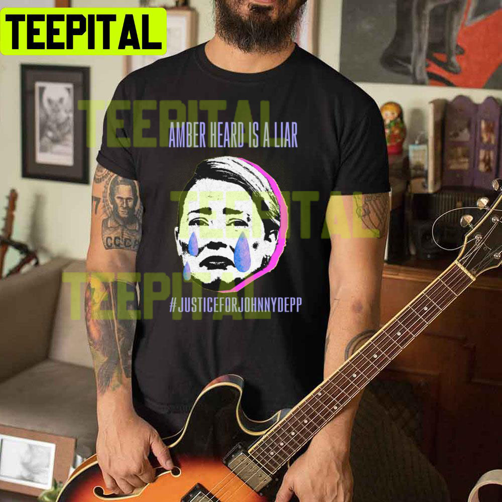 Amber Heard Is A Liar Justice For Johnny Depp Fuck Amber Heard Unisex T-Shirt Amber Heard Is A Liar Justice For Johnny Depp Fuck Amber Heard Unisex T-Shirt