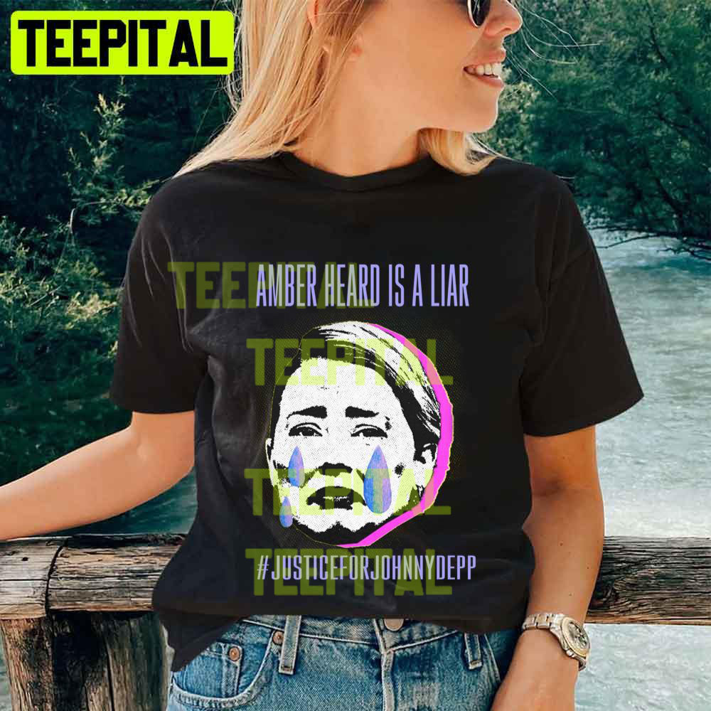 Amber Heard Is A Liar Justice For Johnny Depp Fuck Amber Heard Unisex T-Shirt Amber Heard Is A Liar Justice For Johnny Depp Fuck Amber Heard Unisex T-Shirt