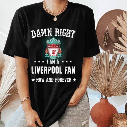 Damn Right I Am A Liverpool Fan Now And Forever FA Cup 2022 Unisex T-Shirt