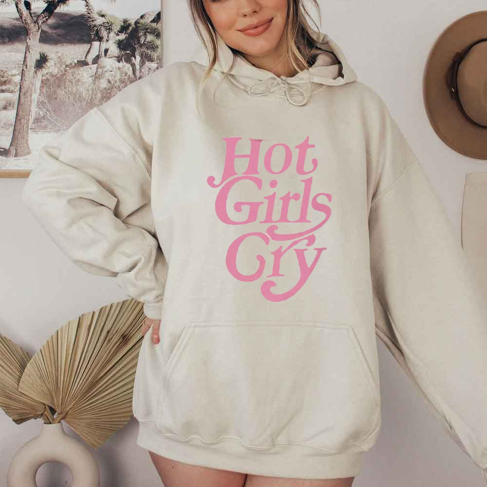 Hot Girls Cry Have A Good Day Unisex Hoodie Hot Girls Cry Have A Good Day Unisex Hoodie