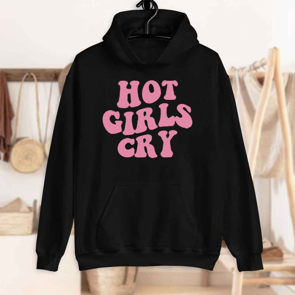 Hot Girls Cry Unisex Hoodie Hot Girls Cry Unisex Hoodie